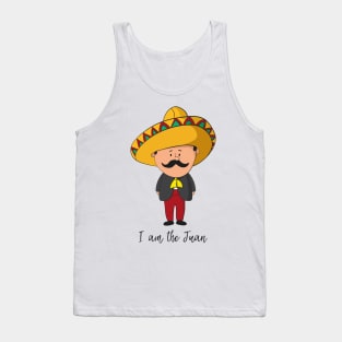 I Am The Juan- Funny Mexican Gift Tank Top